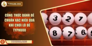 Công thức đánh đề chuẩn xác hiệu quả khi chơi lô đề TYPHU88