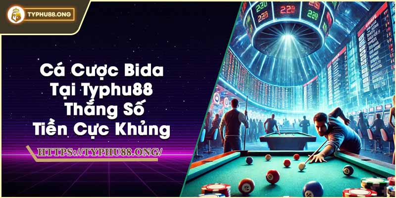 Cá Cược Bida Tại Typhu88 | Thắng Số Tiền Cực Khủng